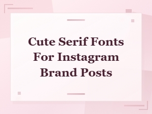 Cute Serif Fonts That Elevate Your Instagram Brand Aesthetic