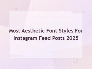 The Most Aesthetic Fonts for Your Instagram Feed