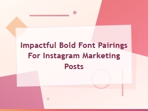 Bold Font Pairings to Elevate Your Instagram Posts