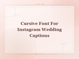 Cursive Font for Instagram Wedding Captions – Beautiful Script Styles