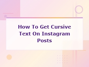 How to Get Cursive Text on Instagram Posts – Easy Guide for Stylish Fonts