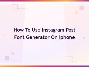 How to Use an Instagram Post Font Generator on Iphone – Easy Guide