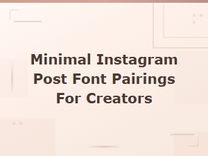 Minimal Instagram Post Font Pairings for Creators